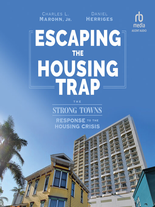 Title details for Escaping the Housing Trap by Charles L. Marohn, Jr. - Wait list